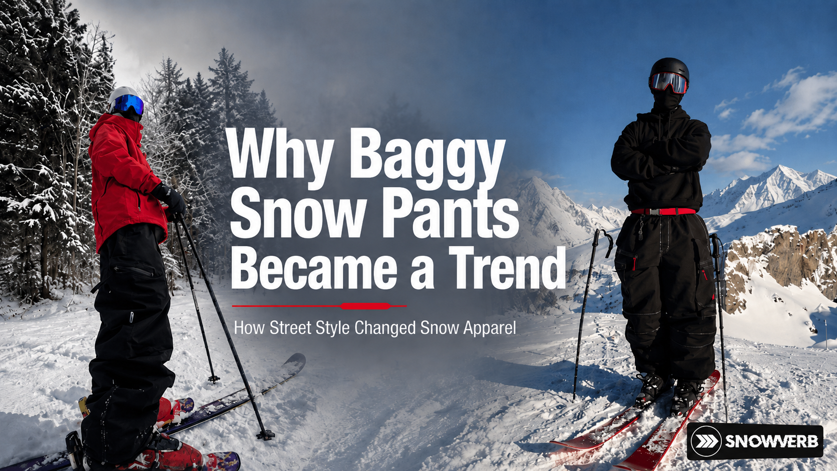 Why Baggy Snow Pants Became a Trend: How Street Style Changed Snow Apparel